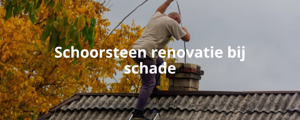 Schoorsteen renovatie bij schade