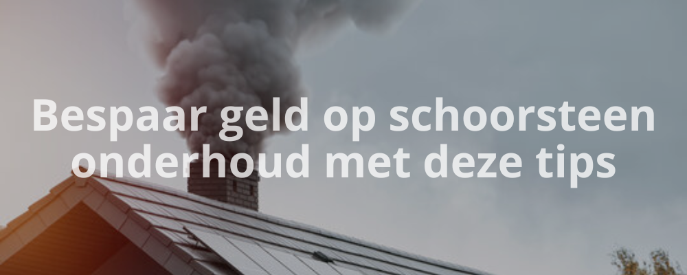 Bespaar geld op schoorsteen onderhoud met deze tips