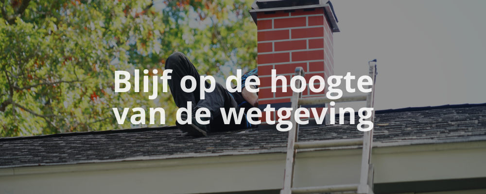 Blijf op de hoogte van de wetgeving