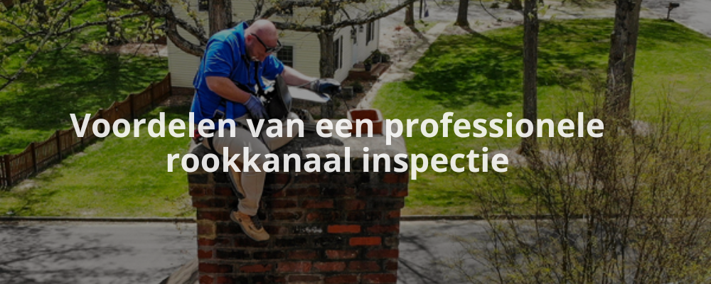 Voordelen van een professionele rookkanaal inspectie