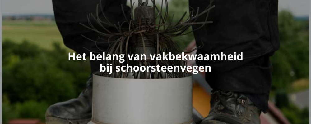 Het belang van vakbekwaamheid bij schoorsteenvegen
