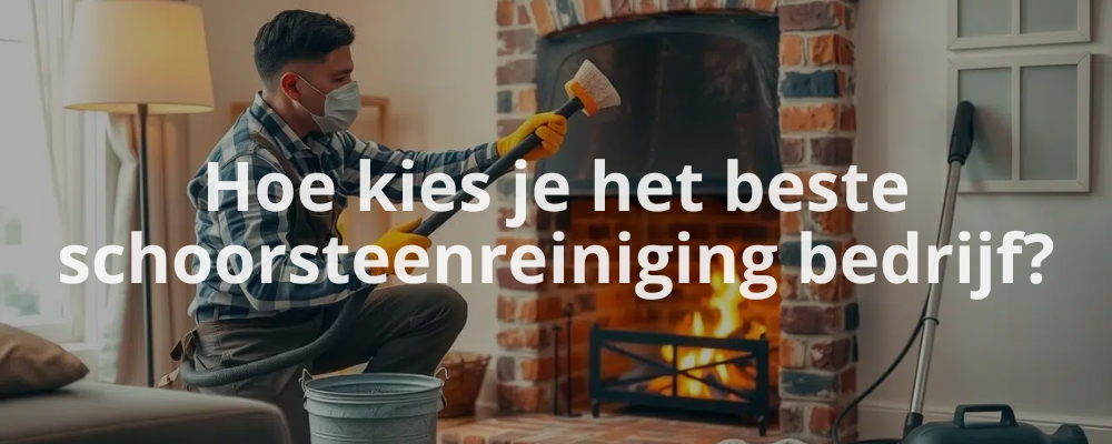 Hoe kies je het beste schoorsteenreiniging bedrijf?