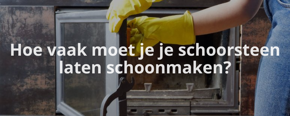 Hoe vaak moet je je schoorsteen laten schoonmaken?
