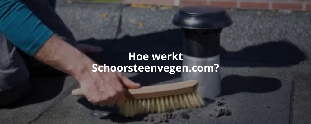 Hoe werkt Schoorsteenvegen.com?
