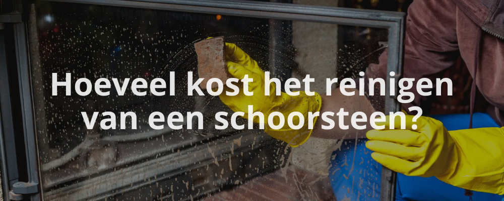 Hoeveel kost het reinigen van een schoorsteen?