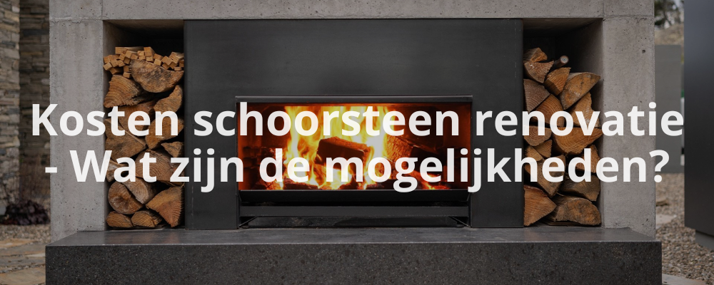 Kosten schoorsteen renovatie - Wat zijn de mogelijkheden?