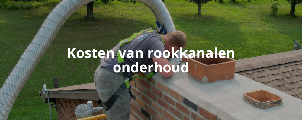 Kosten van rookkanalen onderhoud Kosten van rookkanalen onderhoud