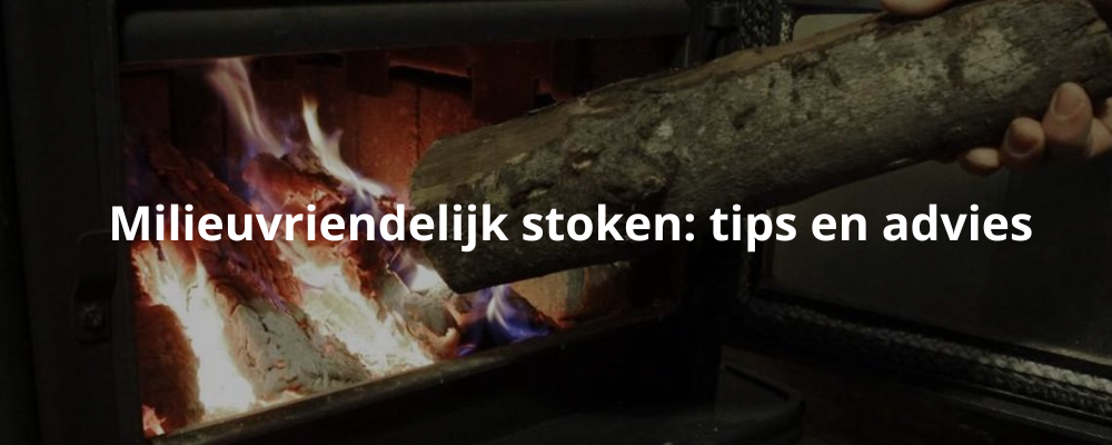 Milieuvriendelijk stoken: tips en advies