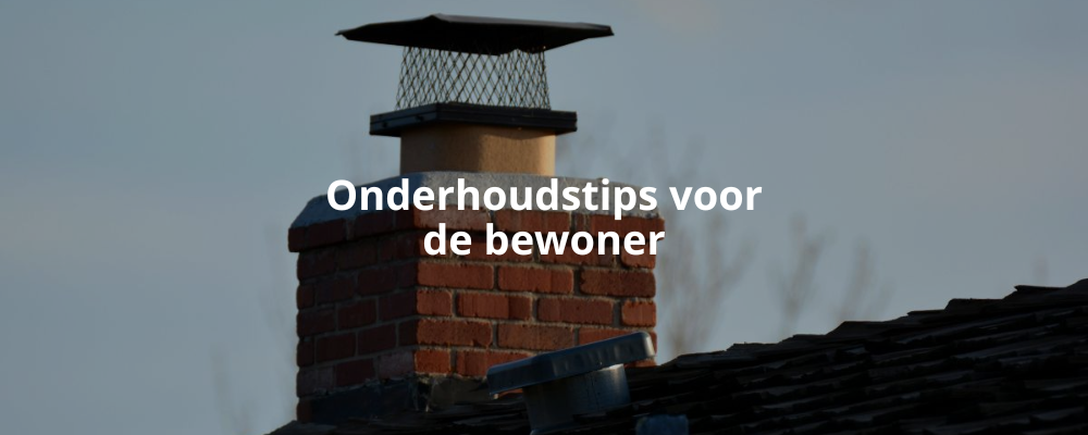 Onderhoudstips voor de bewoner Onderhoudstips voor de bewoner