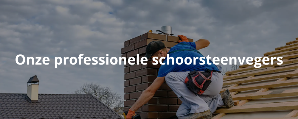 Onze professionele schoorsteenvegers Onze professionele schoorsteenvegers
