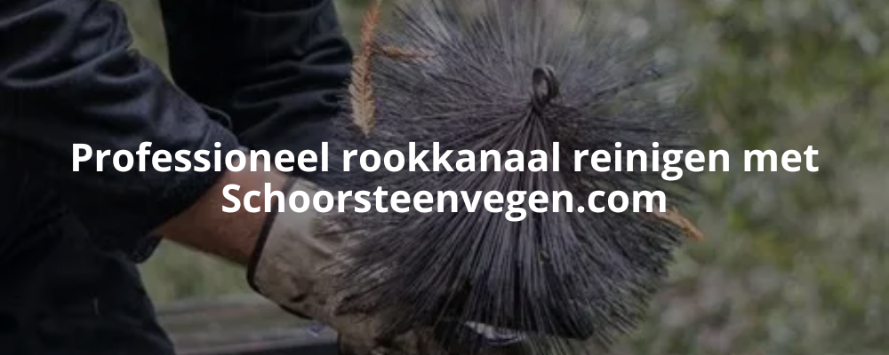 Professioneel rookkanaal reinigen met Schoorsteenvegen.com Professioneel rookkanaal reinigen met Schoorsteenvegen.com