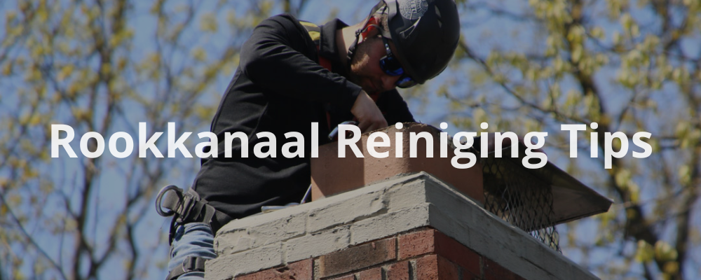 Rookkanaal Reiniging Tips
