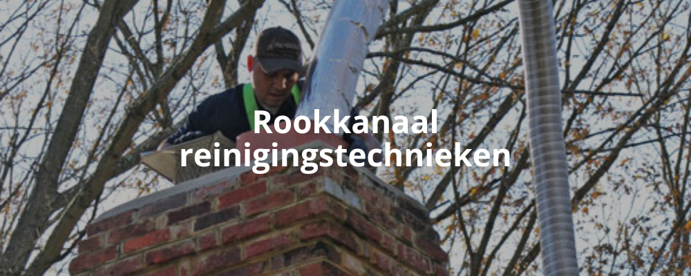 Rookkanaal reinigingstechnieken Rookkanaal reinigingstechnieken