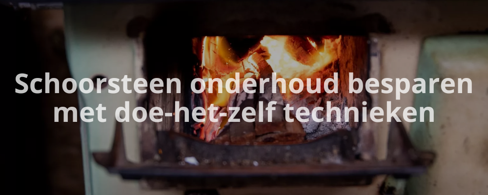 Schoorsteen onderhoud besparen met doe-het-zelf technieken