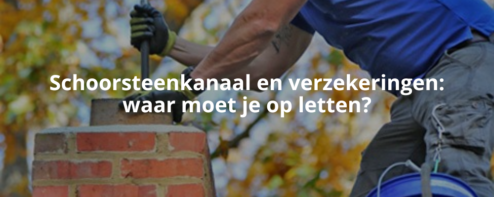 Schoorsteenkanaal en verzekeringen: waar moet je op letten?