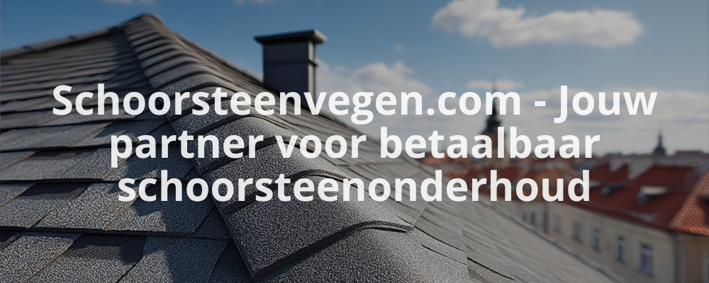 Schoorsteenvegen.com - Jouw partner voor betaalbaar schoorsteenonderhoud