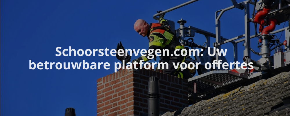 Schoorsteenvegen.com: Uw betrouwbare platform voor offertes