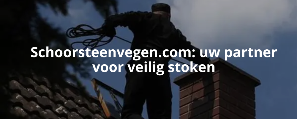 Schoorsteenvegen.com: uw partner voor veilig stoken Schoorsteenvegen.com: uw partner voor veilig stoken