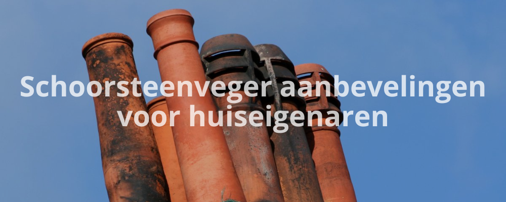 Schoorsteenveger aanbevelingen voor huiseigenaren