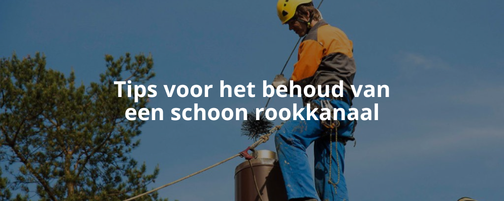 Tips voor het behoud van een schoon rookkanaal Tips voor het behoud van een schoon rookkanaal