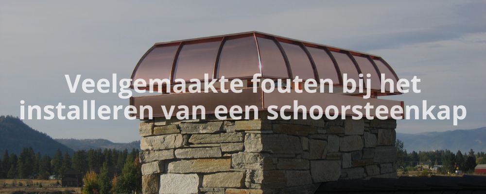Veelgemaakte fouten bij het installeren van een schoorsteenkap