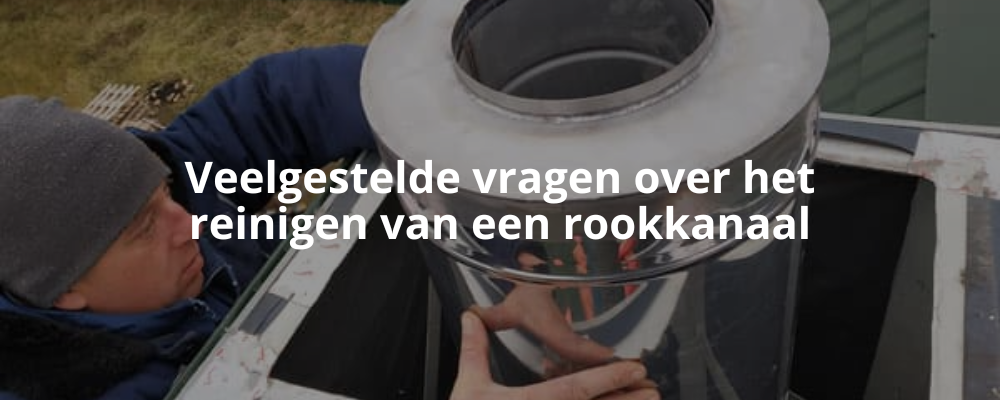 Veelgestelde vragen over het reinigen van een rookkanaal Veelgestelde vragen over het reinigen van een rookkanaal