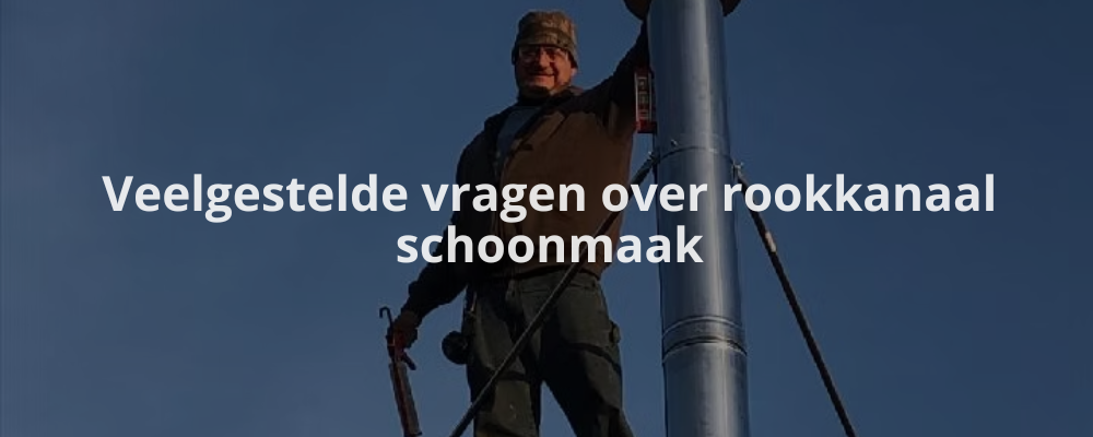 Veelgestelde vragen over rookkanaal schoonmaak
