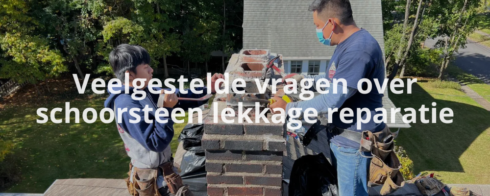 Veelgestelde vragen over schoorsteen lekkage reparatie
