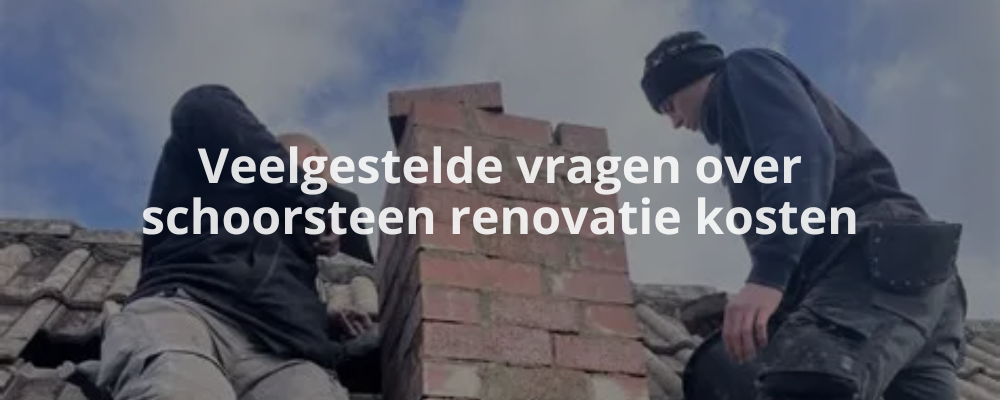 Veelgestelde vragen over schoorsteen renovatie kosten