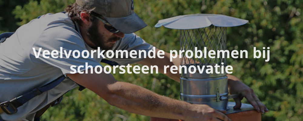 Veelvoorkomende problemen bij schoorsteen renovatie