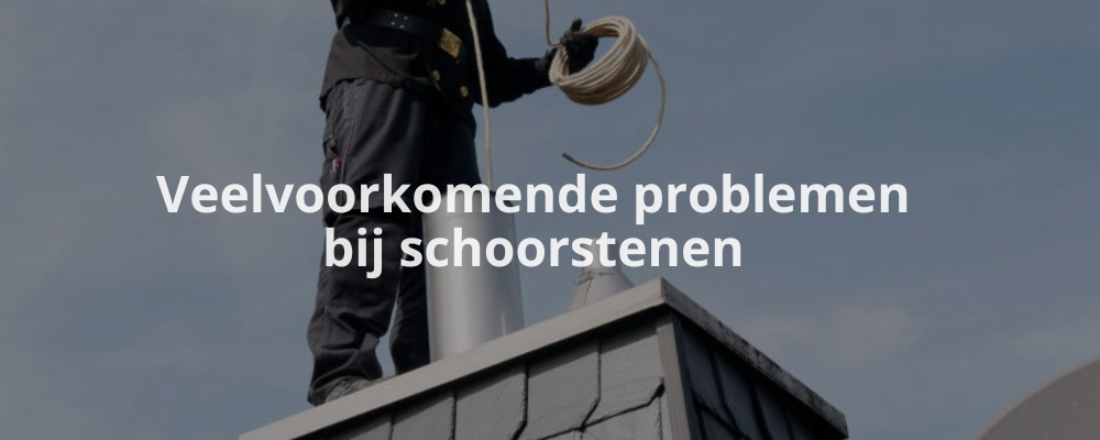 Veelvoorkomende problemen bij schoorstenen