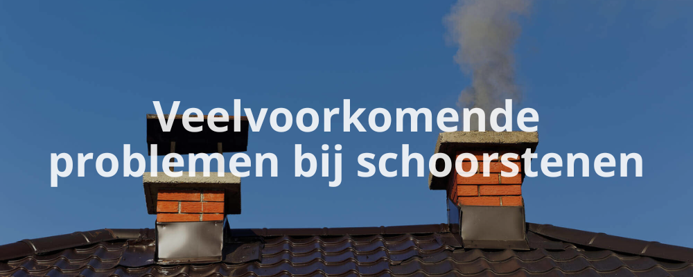 Veelvoorkomende problemen bij schoorstenen