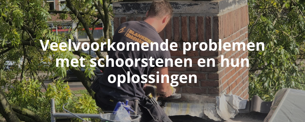 Veelvoorkomende problemen met schoorstenen en hun oplossingen
