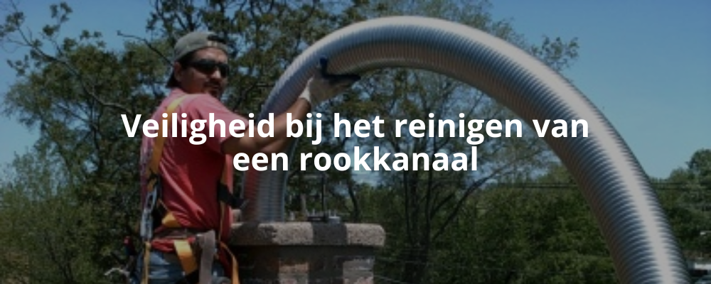 Veiligheid bij het reinigen van een rookkanaal Veiligheid bij het reinigen van een rookkanaal