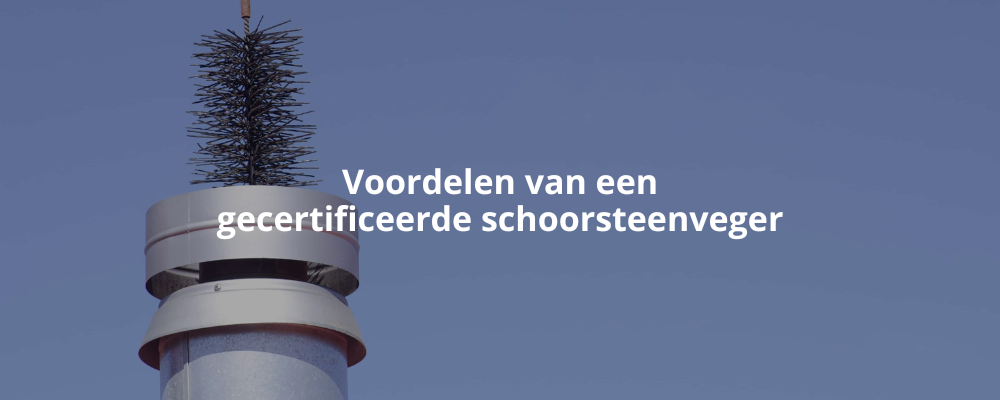 Voordelen van een gecertificeerde schoorsteenveger