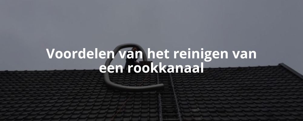 Voordelen van het reinigen van een rookkanaal Voordelen van het reinigen van een rookkanaal