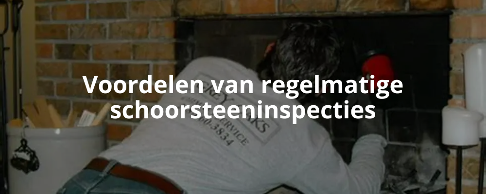 Voordelen van regelmatige schoorsteeninspecties
