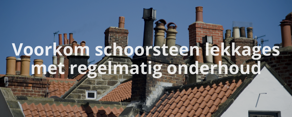Voorkom schoorsteen lekkages met regelmatig onderhoud