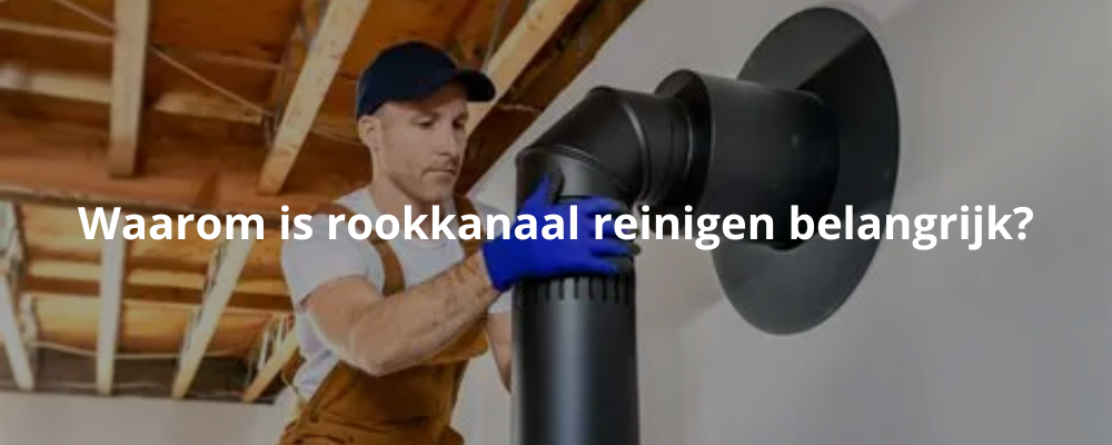 Waarom is rookkanaal reinigen belangrijk? Waarom is rookkanaal reinigen belangrijk?