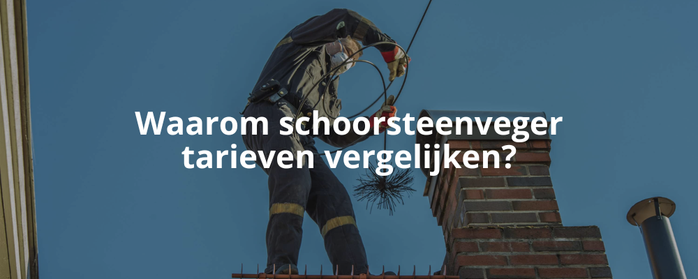 Waarom schoorsteenveger tarieven vergelijken?