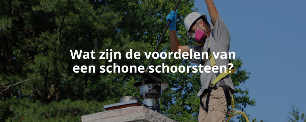 Wat zijn de voordelen van een schone schoorsteen?