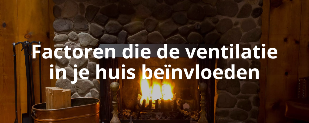 Factoren die de ventilatie in je huis beïnvloeden Factoren die de ventilatie in je huis beïnvloeden