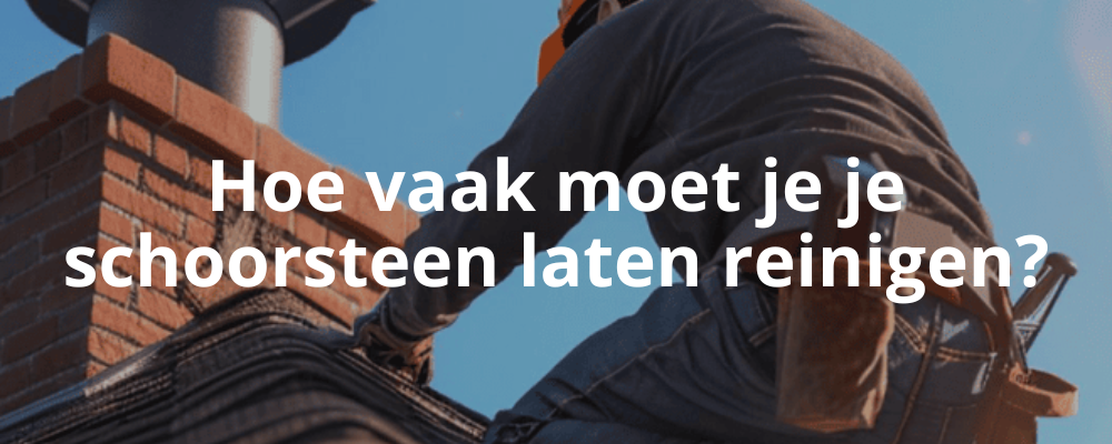 Hoe vaak moet je je schoorsteen laten reinigen? Hoe vaak moet je je schoorsteen laten reinigen?