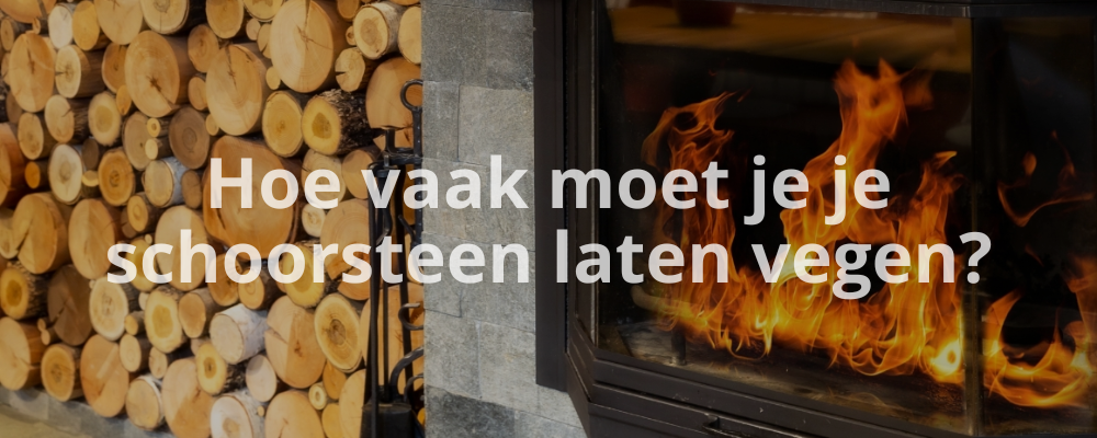 Hoe vaak moet je je schoorsteen laten vegen?