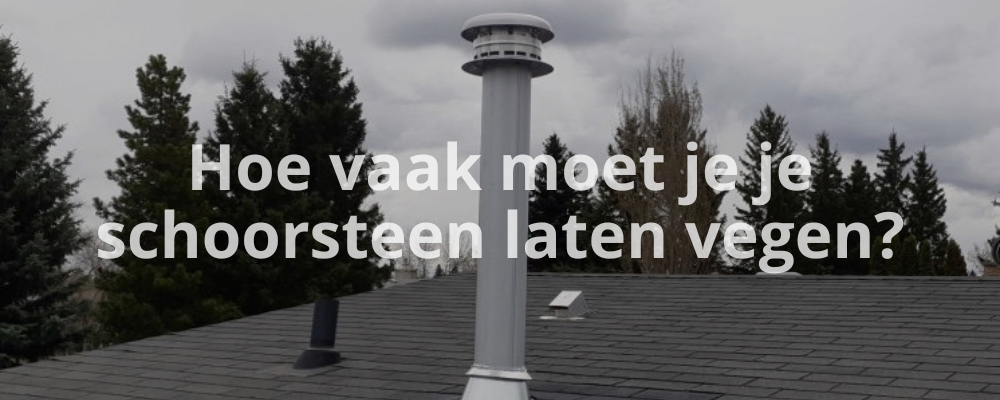 Hoe vaak moet je je schoorsteen laten vegen? Hoe vaak moet je je schoorsteen laten vegen?