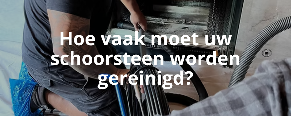 Hoe vaak moet uw schoorsteen worden gereinigd?