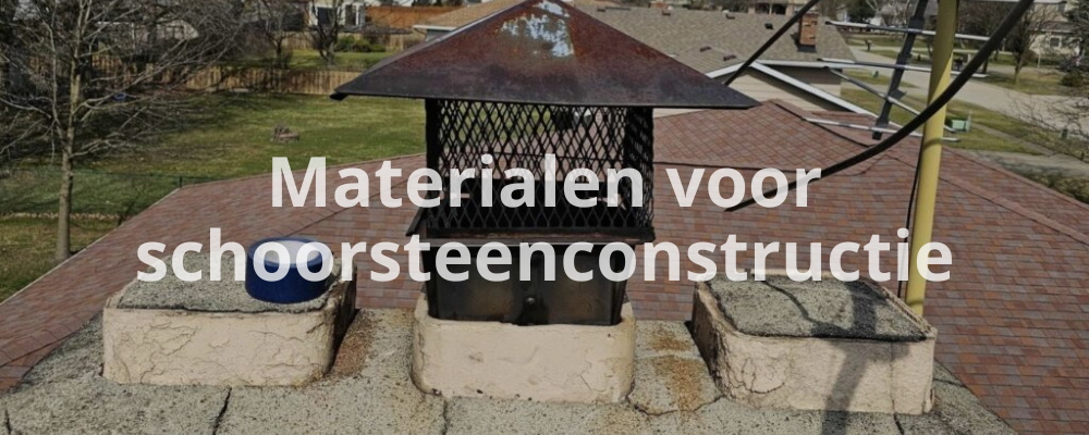 Materialen voor schoorsteenconstructie