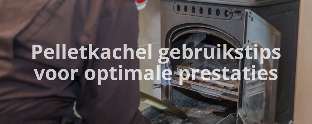 Pelletkachel gebruikstips voor optimale prestaties