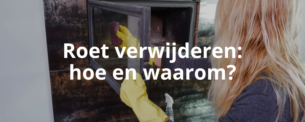 Roet verwijderen: hoe en waarom?