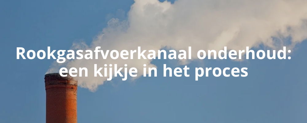 Rookgasafvoerkanaal onderhoud: een kijkje in het proces